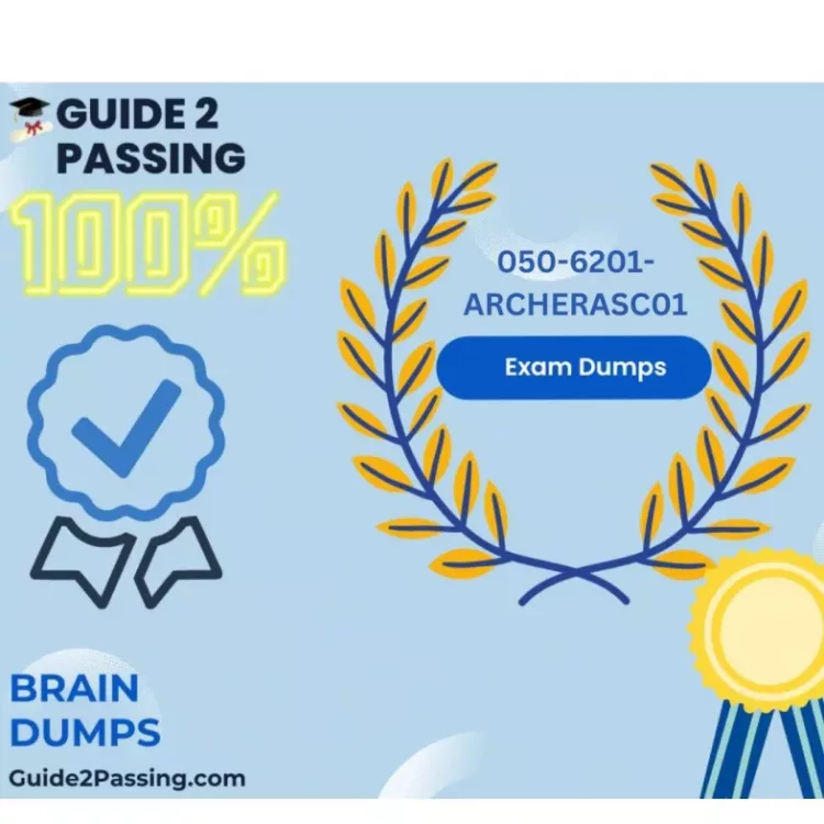 Get Ready To Pass Your 050-6201-ARCHERASC01 Exam Dumps, Guide2 Passing