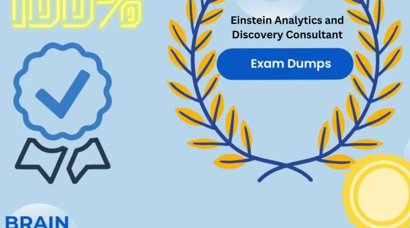 Get Ready To Pass Your Einstein Analytics and Discovery Consultant Exam Dumps