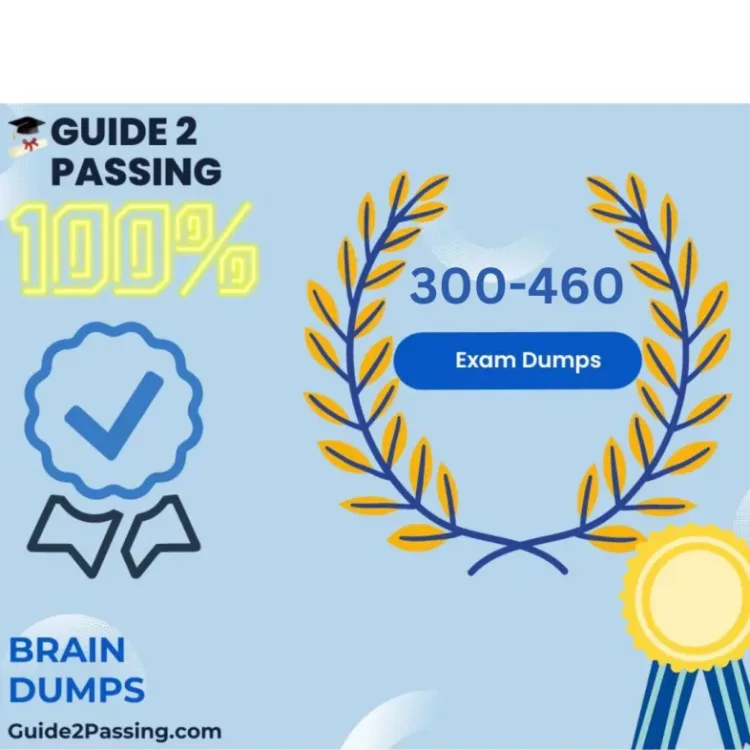 Get Ready To Pass Your Cisco 300-460 Exam Dumps, Guide2 Passing