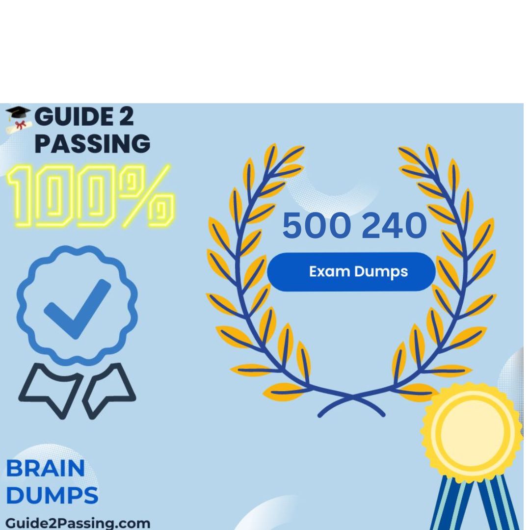 Get Ready To Pass Your 500-240 Exam Dumps Guide2 Passing