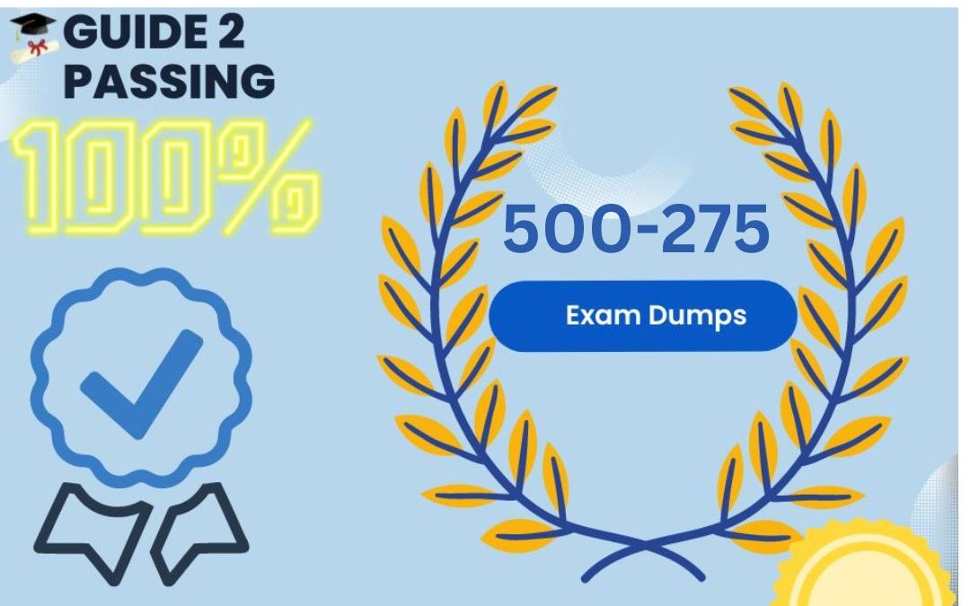 Get Ready To Pass Your Cisco 500-275 Exam Dumps, Guide2 Passing