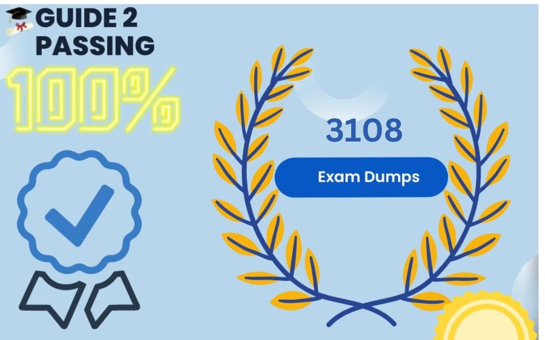 Get Ready To Pass Your 3108 Exam Dumps, Guide2 Passing