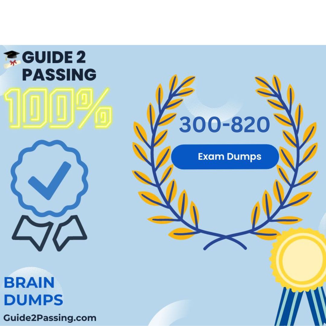 Get Ready To Pass Your 300-820 Exam Dumps, Guide2 Passing